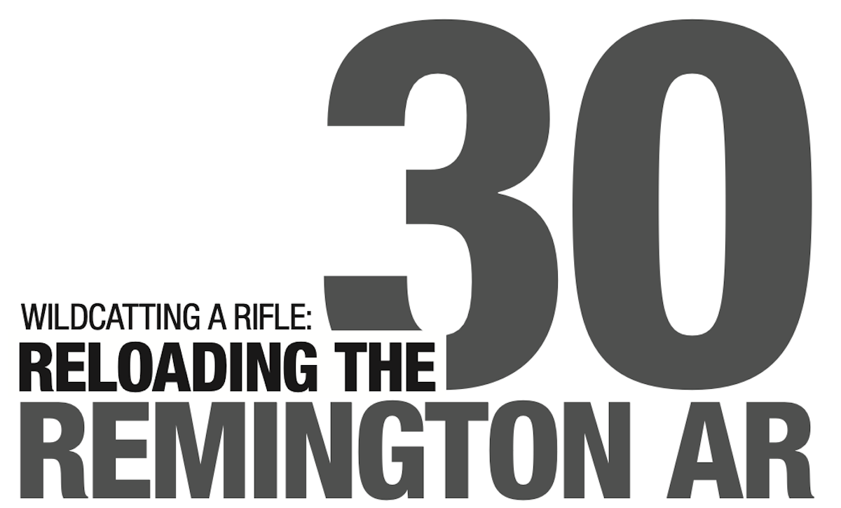 Wildcatting a Rifle: Reloading the 30 Remington AR