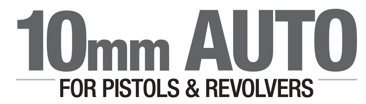 10mm Auto for Pistols and Revolvers