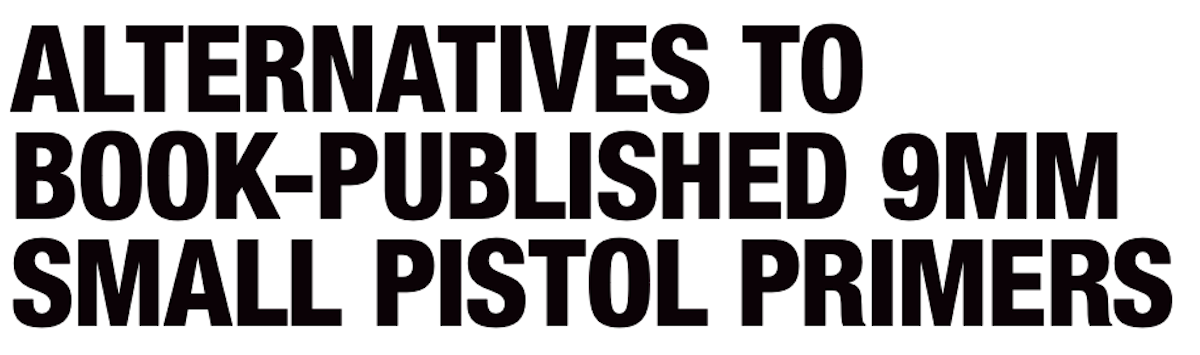Alternatives to Book-Published 9mm Small Pistol Primers